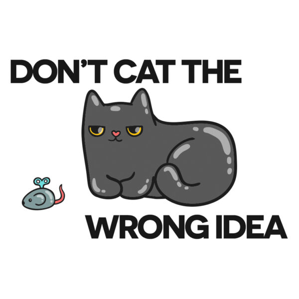 Don't Cat the Wrong Idea