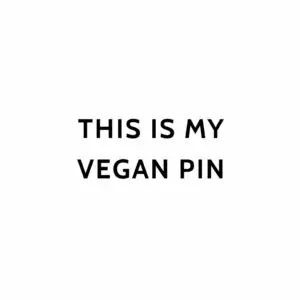 This is my vegan pin / magnet / coaster / bottle opener