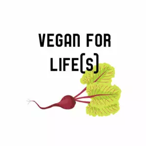 Vegan For Life(s)