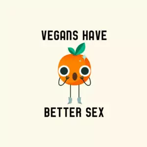 Vegans Have Better Sex