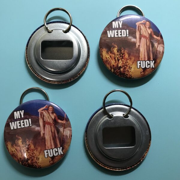 My Weed Fuck Keychain Bottle Opener - Image 5