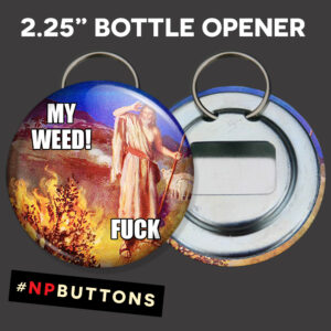 My Weed Fuck Keychain Bottle Opener