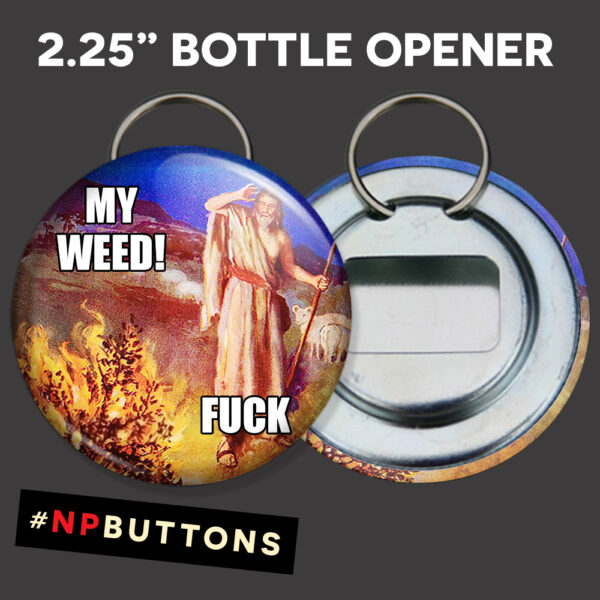 My Weed Fuck Keychain Bottle Opener