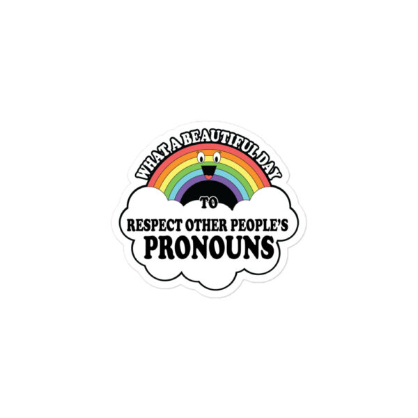 What A Beautiful Day To Respect Other People's Pronouns Stickers
