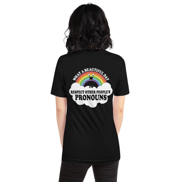 They/Them, What A Beautiful Day To Respect Other People's Pronouns T-Shirt - Image 4