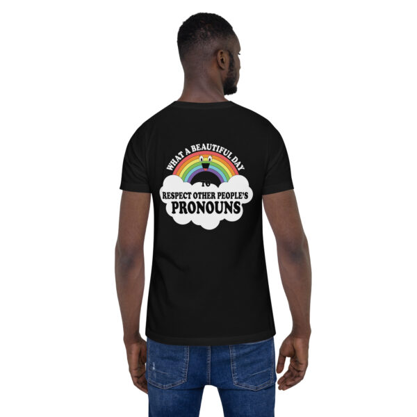 He/Him, What A Beautiful Day To Respect Other People's Pronouns t-shirt - Image 2
