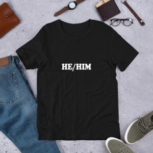 He/Him, What A Beautiful Day To Respect Other People's Pronouns t-shirt