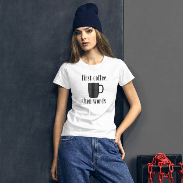 First Coffee Then Words Women's short sleeve t-shirt - Coffee Gifts - Coffee Lover - Image 4