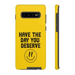 Have the Day You Deserve Tough Cases | Phone Case Funny karma | Snarky
