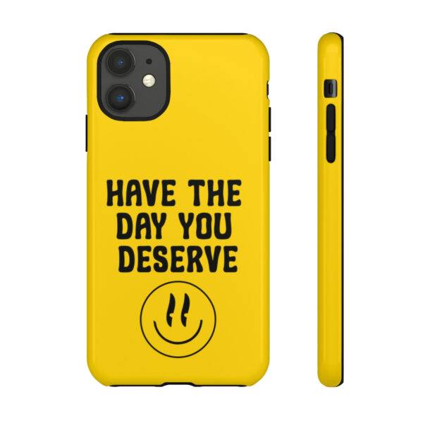Have the Day You Deserve Tough Cases | Phone Case Funny karma | Snarky - Image 35