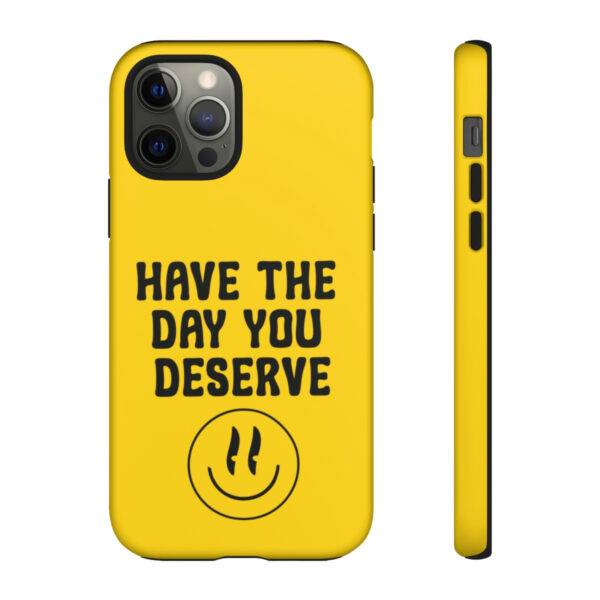 Have the Day You Deserve Tough Cases | Phone Case Funny karma | Snarky - Image 32