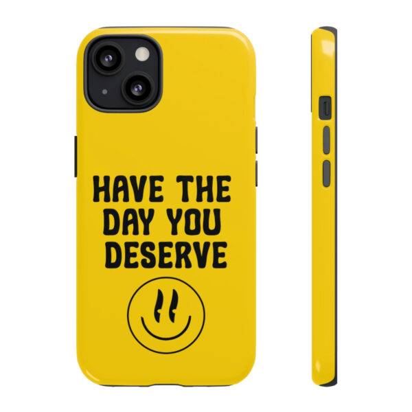 Have the Day You Deserve Tough Cases | Phone Case Funny karma | Snarky - Image 99