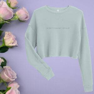I'm Pretty Cool But I Cry A Lot Cropped Sweatshirt