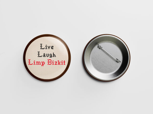 Live Laugh Limp Bizkit Pinback Button Badge - Choose Pinback, Magnet, or Bottle Opener